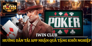 Iwin Club - Hướng Dẫn Tải App Nhận Quà Tặng Khởi Nghiệp
