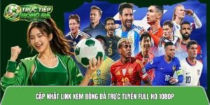 Cập nhật link xem bóng đá trực tuyến tructiepbongda.fans full HD 1080p