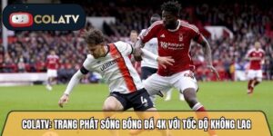 Colatvttbd.net: Trang phát sóng bóng đá 4k với tốc độ không lag