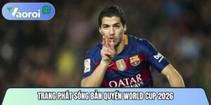 Vaooroitvttbd.org - Trang phát sóng bản quyền World Cup 2026