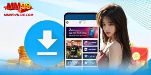 Tải App mm99 Với Các Bước Cài Đặt Nhanh Trên Điện Thoại