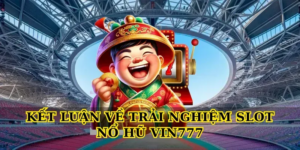 Khám Phá Thế Giới Slot nổ hũ Vin777 Đầy Hấp Dẫn Và Đỉnh Cao