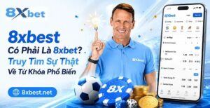 8xbest Có Phải Là 8xbet? Truy Tìm Sự Thật Về Từ Khóa Phổ Biến