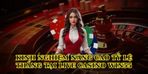 Khám phá Live casino Win55 đỉnh cao cho người chơi Việt